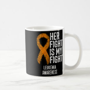Leukemia Her Fight Is My Fight Leukemia Awareness  Coffee Mug
