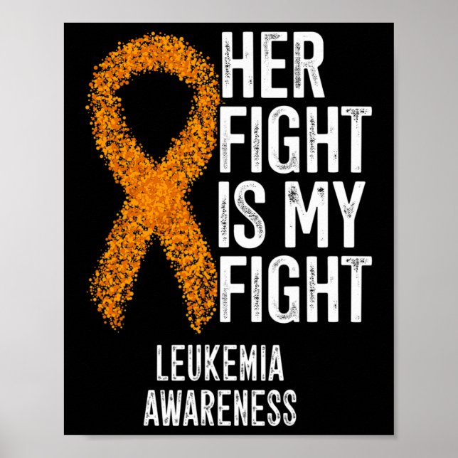 Leukemia Her Fight Is My Fight Leukemia Awareness  Poster (Front)