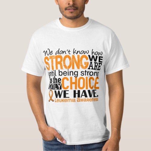 Leukemia How Strong We Are T_Shirt