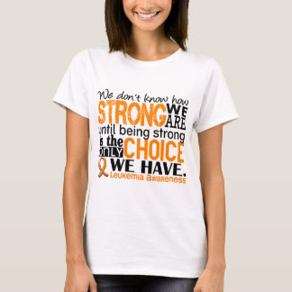 Leukemia How Strong We Are T-Shirt