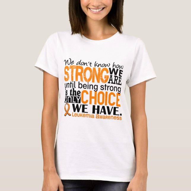 Leukemia How Strong We Are T-Shirt (Front)