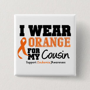 Leukemia I Wear Orange For Cousin Button