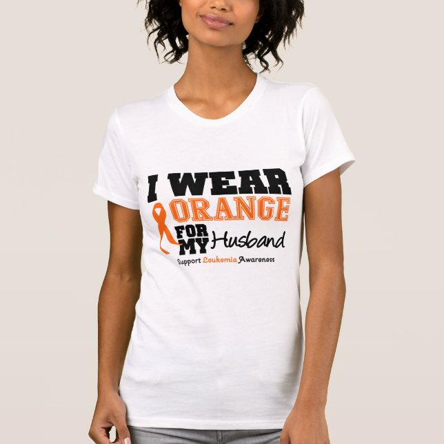 Leukemia I Wear Orange For Husband T-Shirt (Front)