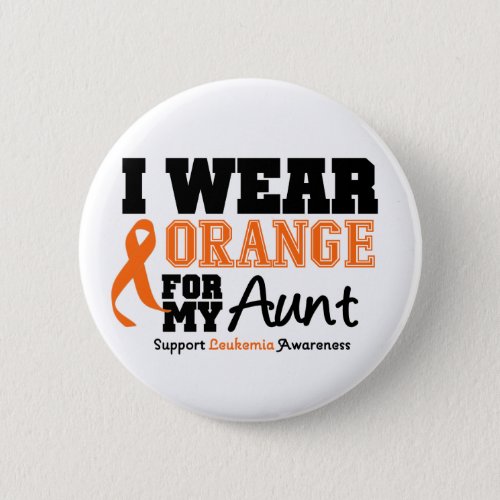 Leukemia I Wear Orange For My Aunt Pinback Button