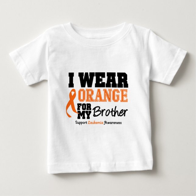 Leukemia I Wear Orange For My Brother Baby T-Shirt (Front)