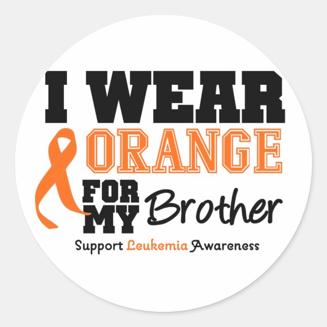 Leukemia I Wear Orange For My Brother Classic Round Sticker (Front)