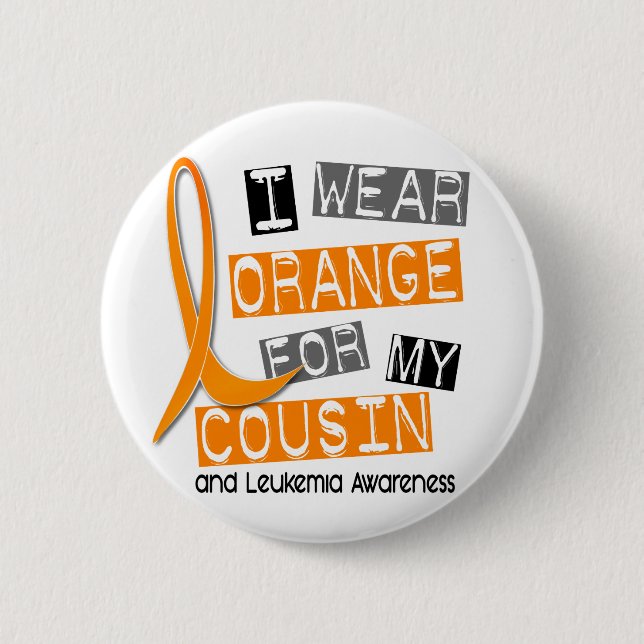 Leukemia I Wear Orange For My Cousin 37 Pinback Button (Front)