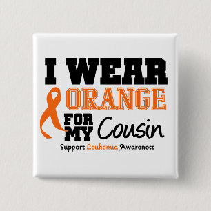 Leukemia I Wear Orange For My Cousin Button