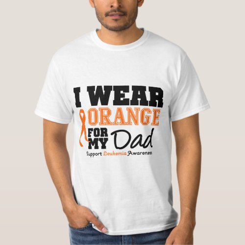 Leukemia I Wear Orange For My Dad T_Shirt