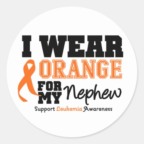 Leukemia I Wear Orange For My Nephew Classic Round Sticker