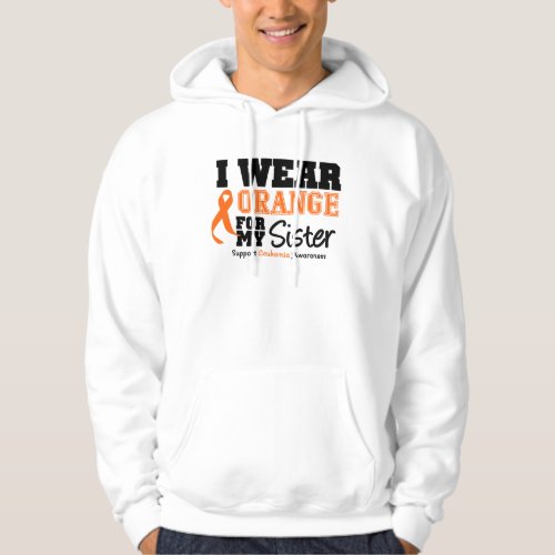 Leukemia I Wear Orange For My Sister Hoodie