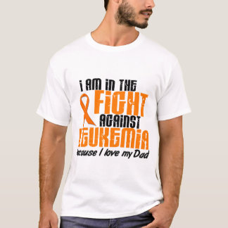 LEUKEMIA In The Fight For My Dad 1 T-Shirt