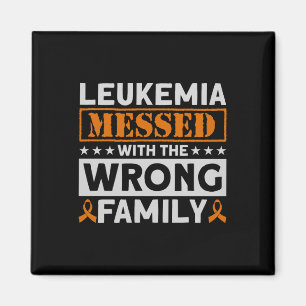 Leukemia Messed With The Wrong Family Leukemia Awa Magnet