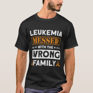 Leukemia Messed With The Wrong Family Leukemia Awa T-Shirt