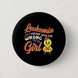 Leukemia Messed With The Wrong Girl Chick Awarenes Button