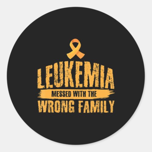 Leukemia Messed With Wrong Family Support Leukemia Classic Round Sticker