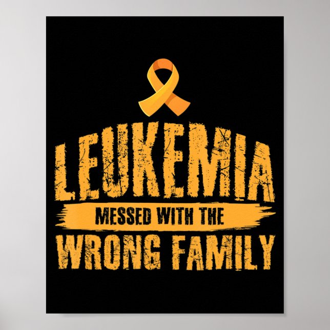 Leukemia Messed With Wrong Family Support Leukemia Poster (Front)
