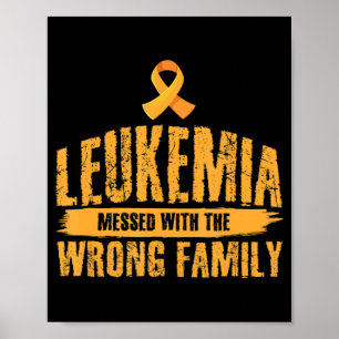 Leukemia Messed With Wrong Family Support Leukemia Poster