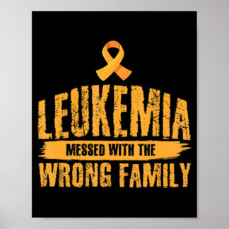 Leukemia Messed With Wrong Family Support Leukemia Poster