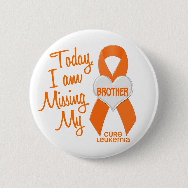 Leukemia Missing My Brother 1 Pinback Button (Front)