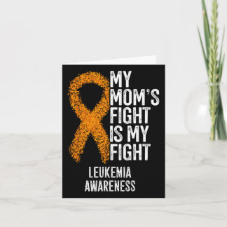 Leukemia My Mom's Fight Is My Fight Leukemia Aware Card