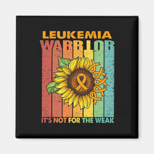 Leukemia Warrior It's Not For The Weak Magnet
