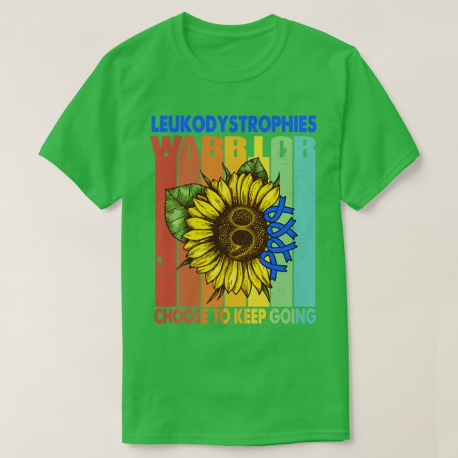 Leukodystrophies Warrior Choose To Keep Going Supp T-Shirt (Design Front)