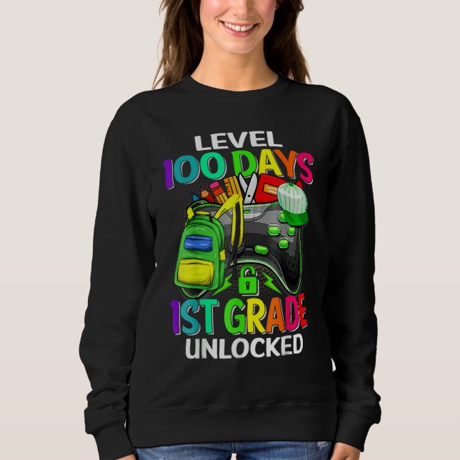 Level 100 Days Of 1st Grade Unlocked 100th Day Of  Sweatshirt (Front)
