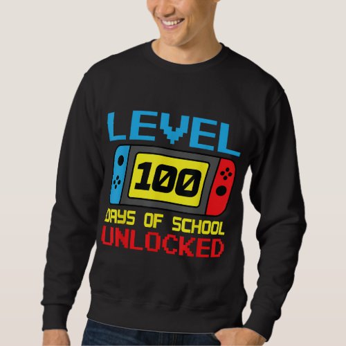 Level 100 Days Of School Unlocked Gamer Video Game Sweatshirt
