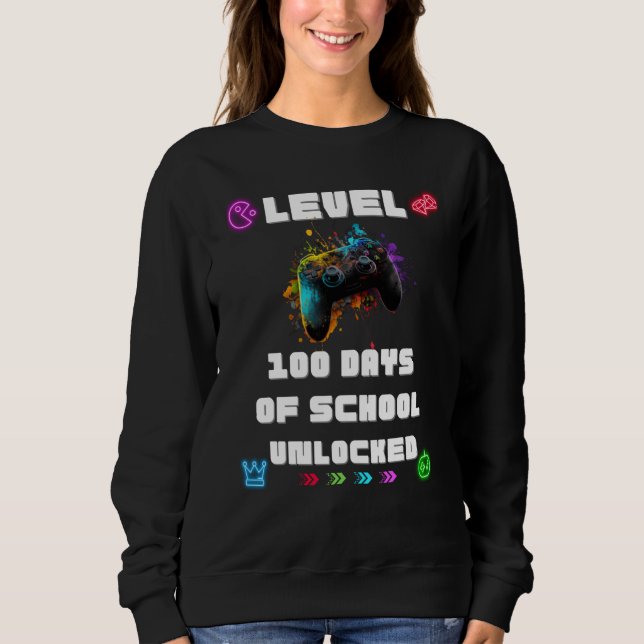 Level 100 Days Of School Unlocked Gamer Video vide Sweatshirt (Front)