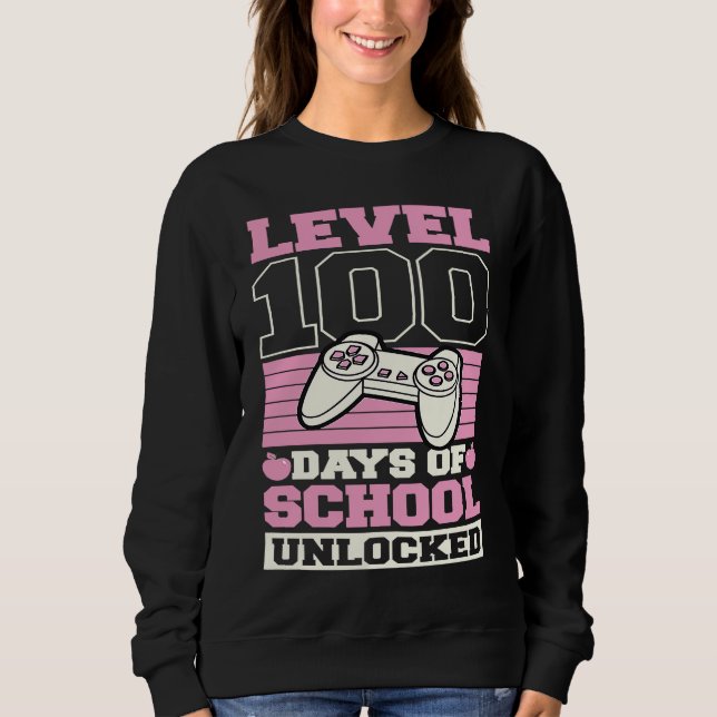 Level 100 Days Of School Unlocked Video Games Game Sweatshirt (Front)
