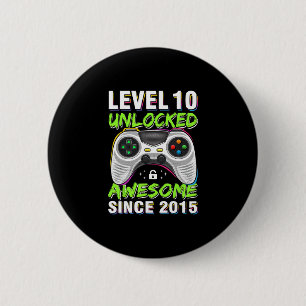 Level 10 Unlocked Awesome Since 2015 10th Birthday Button
