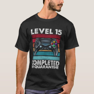 Level 15 Completed in Quarantine 2020 15th Anniver T-Shirt