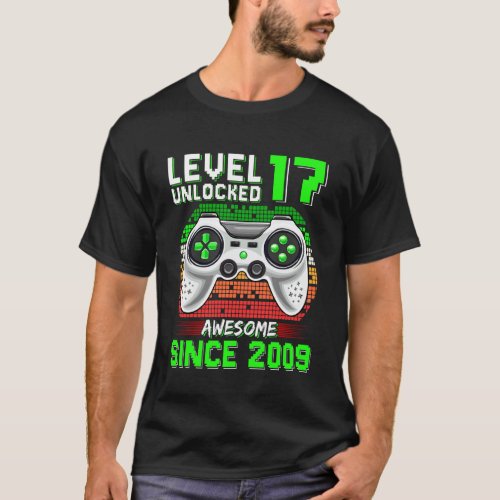 Level 17 Unlocked Awesome Since 2009 Video Gamer 1 T-Shirt