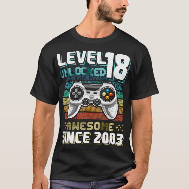 Level 18 Unlocked Awesome 2003 Video Game 18th Bir T-Shirt (Front)