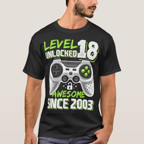 Level 18 Unlocked Awesome 2003 Video Game 18th Bir T_Shirt