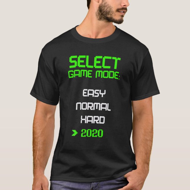 Level 2020 Video Game Mode Easy Hard Quarantine Fu T-Shirt (Front)