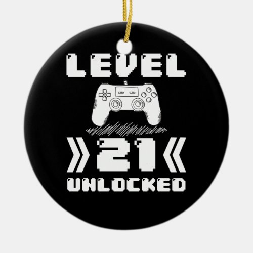 Level 21 Unlocked 21th Birthday 21 Year Old Gamer Ceramic Ornament