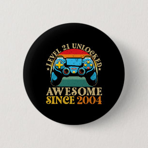 Level 21 Unlocked Awesome Since 2004 21st Birthday Button