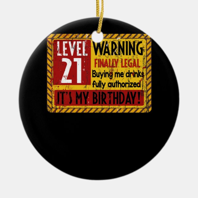 Level 21 Years Old 21st Birthday Warning Finally Ceramic Ornament (Front)