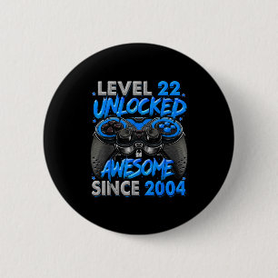Level 22 Unlocked Awesome Since 2004 22nd Birthday Button