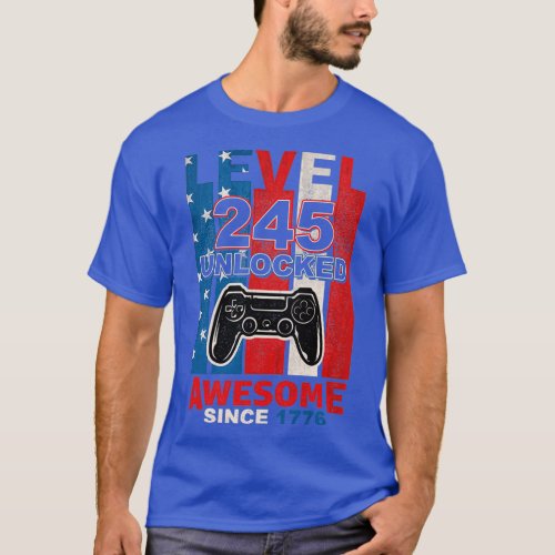 Level 245 Unlocked Awesome Since 1776 Funny July 4 T_Shirt