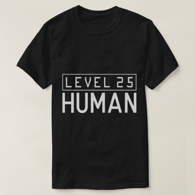 Level 25 Human - Gamer XP Birthday Level Up T-Shirt (Design Front)
