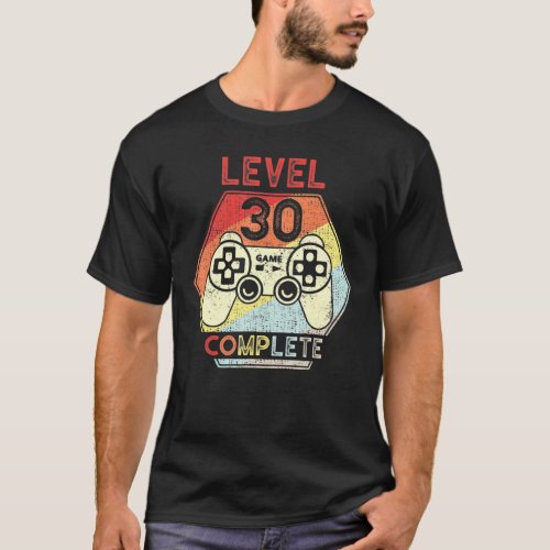 Level 30 Complete Video Gamer 30th Birthday Men Wo T_Shirt