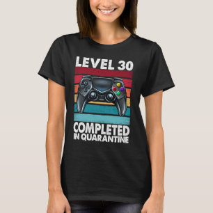 Level 30 Completed in Quarantine 2020 30th Anniver T-Shirt