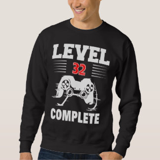 Level 32 Complete Video Gamer 32th Birthday Sweatshirt