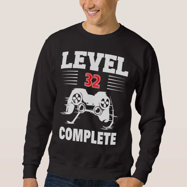 Level 32 Complete   Video Gamer 32th Birthday Sweatshirt (Front)