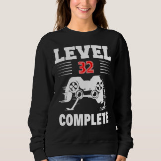 Level 32 Complete   Video Gamer 32th Birthday Sweatshirt