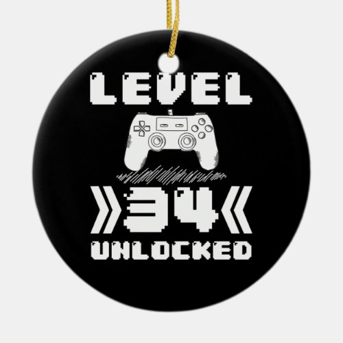Level 34 Unlocked 34th Birthday 34 Year Old Gamer Ceramic Ornament