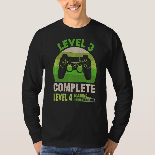 Level 3 Complete Level 4 Loading Gamers 3rd Birthd T_Shirt